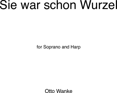 Wanke, Otto: Carl Orff Competition 2018 Sie war schon Wurzel - Solo>Sop+Px+Hf:0